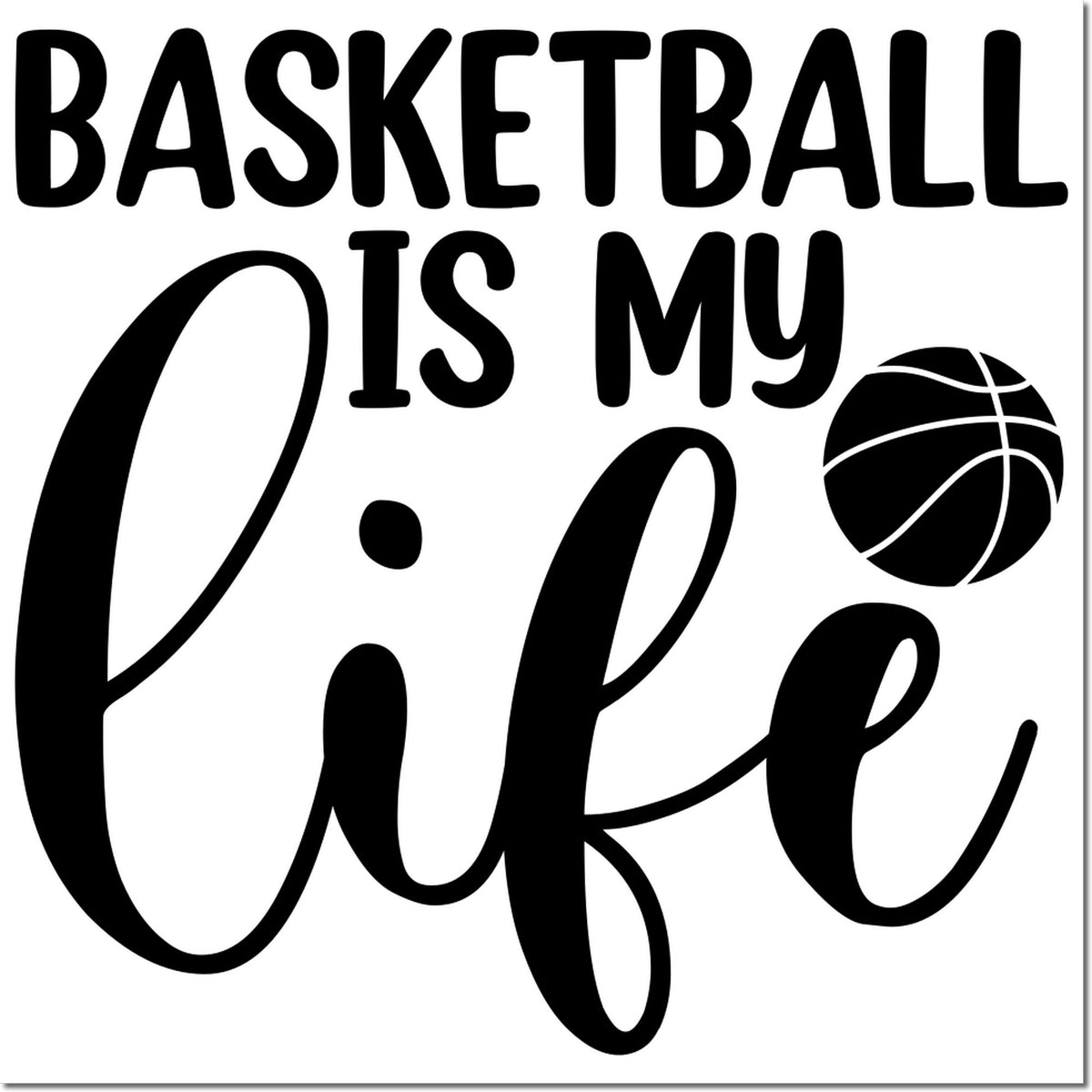 Black basketball stamp seal reading Basketball is my life with a basketball icon on a white background.