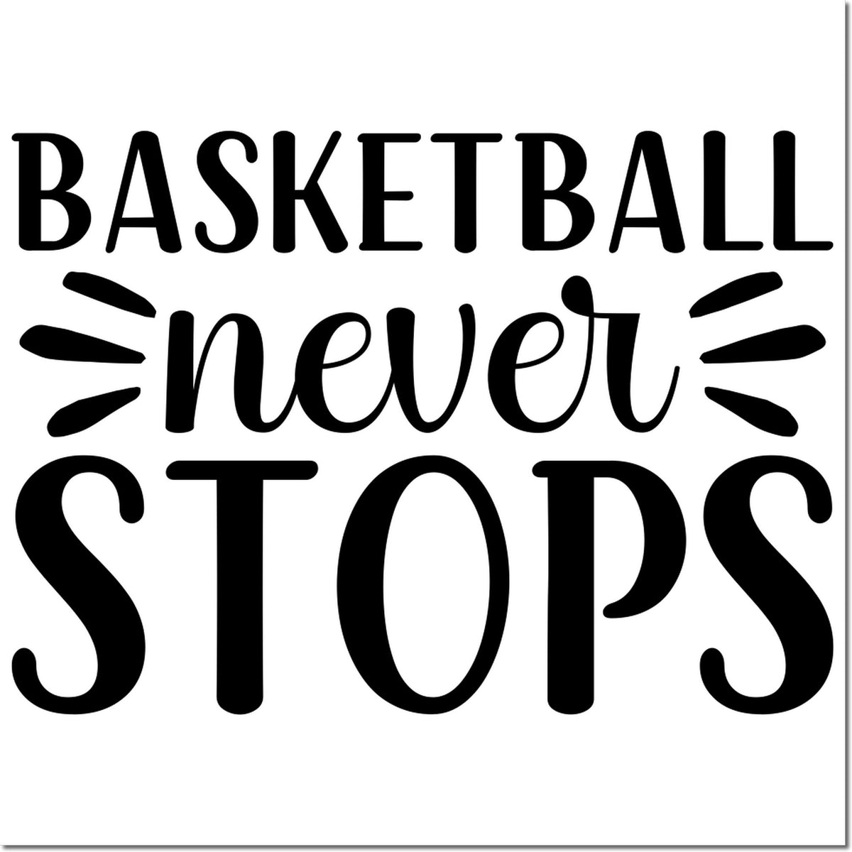 Black stamp-style seal reading Basketball never stops in bold decorative lettering on a white background.