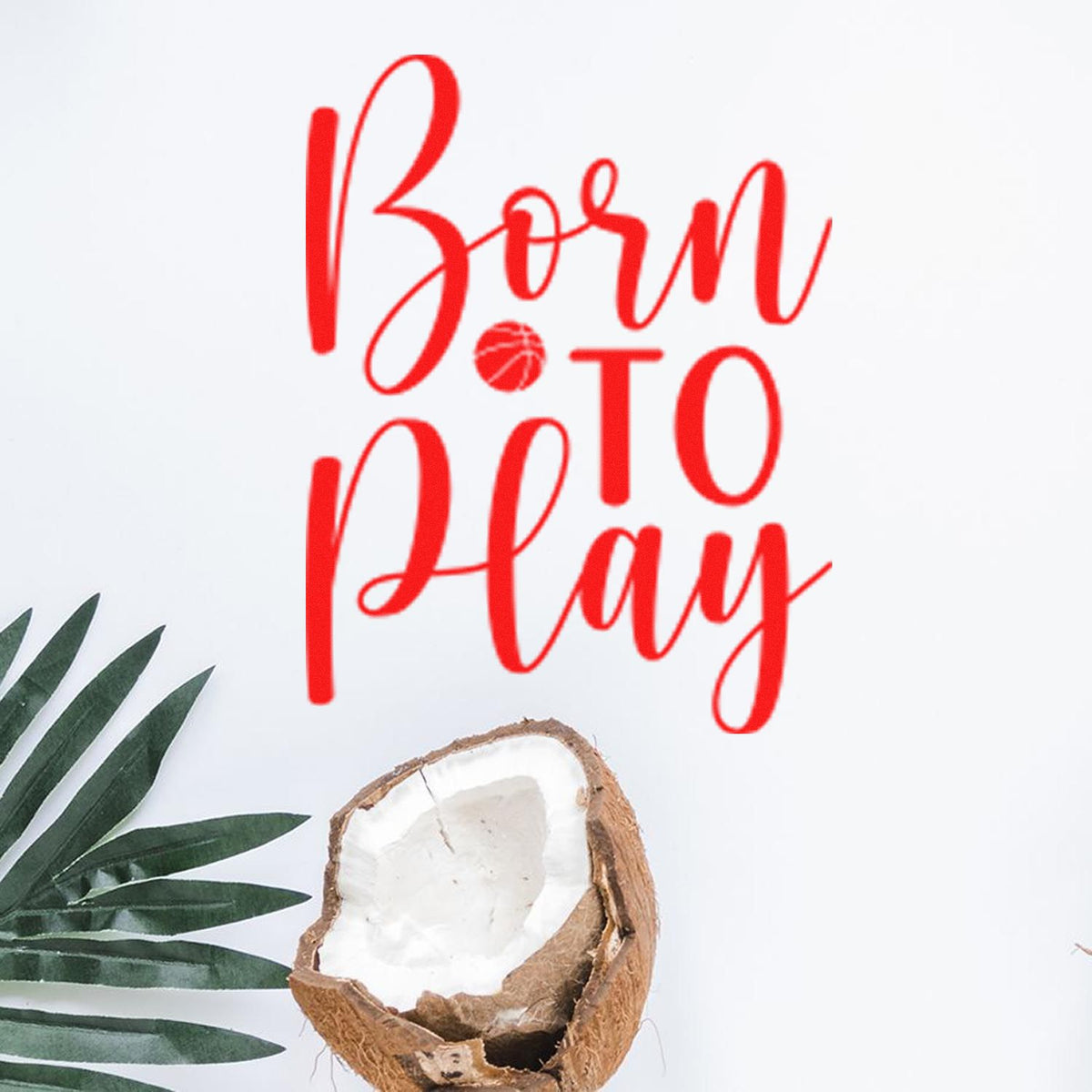 Red custom stamp design reading Born to Play with basketball icon, palm leaves, and coconut on white background.