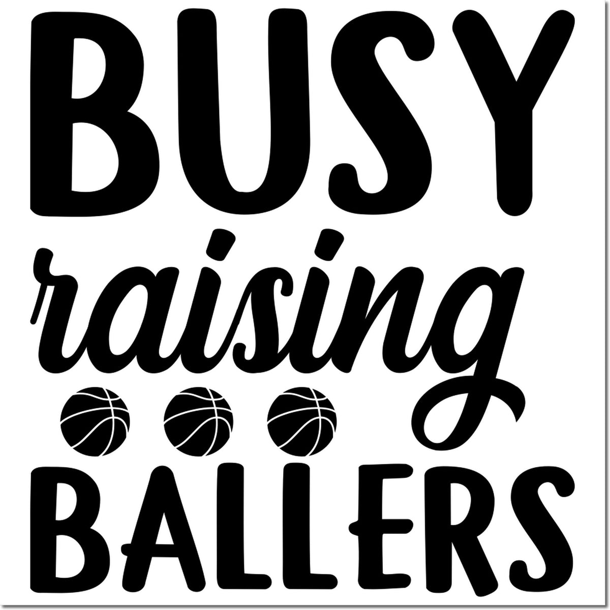 Black Busy raising ballers stamp design with three basketball icons on a white background.