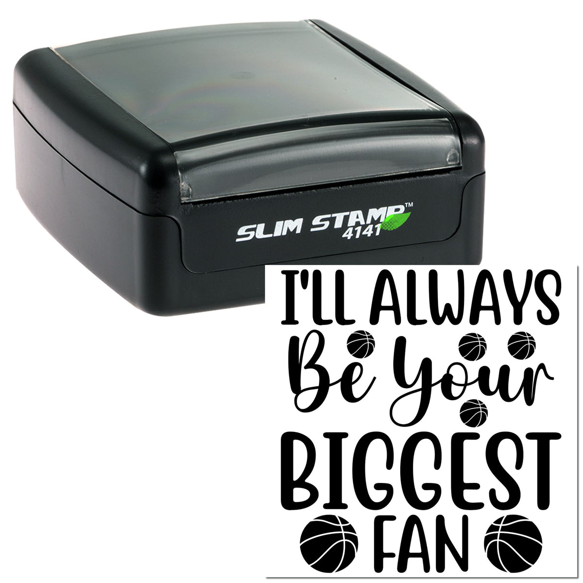 Black self-inking stamp and seal with gray cover, featuring Ill always be your biggest fan and basketball icons.