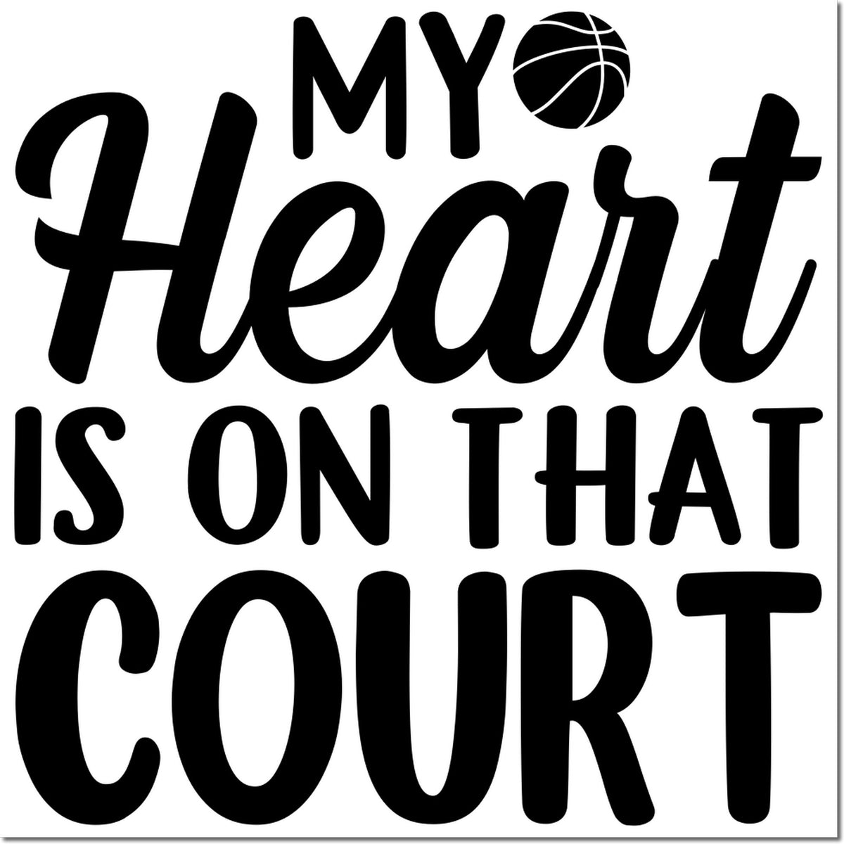 Black custom stamp/seal design reading My Heart Is on That Court with basketball icon on white background.