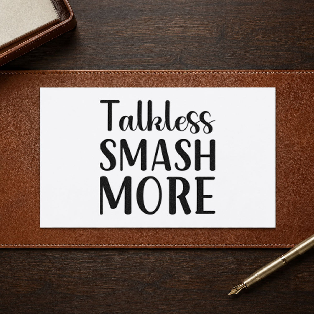 Talk Less Smash More rubber stamp printed in black ink, ready for approach drill sheet and similar paper crafts.