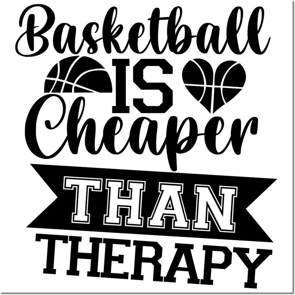 Black basketball stamp design reading Basketball is cheaper than therapy with basketball icons and a heart.