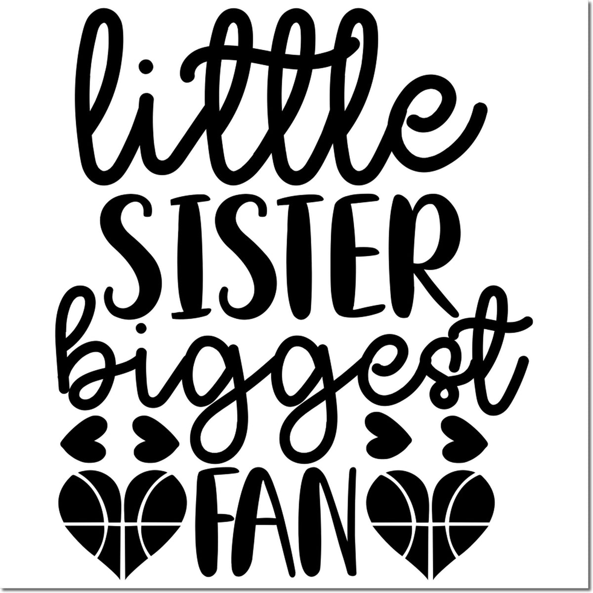 Black decorative stamp/seal design reading little sister biggest fan with hearts in bold black script on a white background.