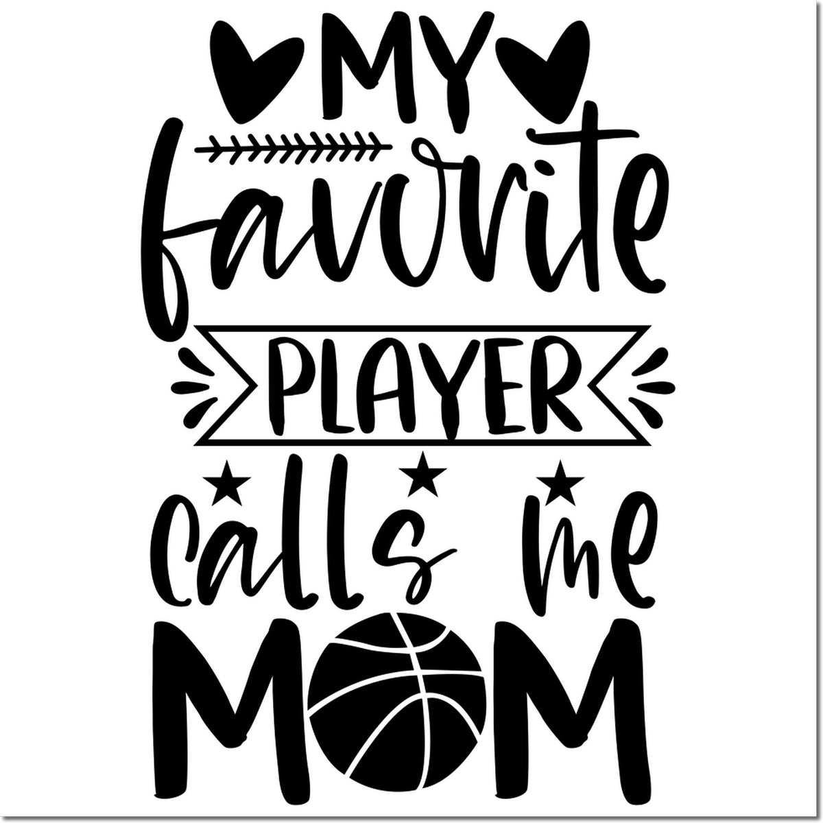 Black custom stamp/seal design reading My favorite player calls me mom with hearts, stars, and a basketball icon on white.