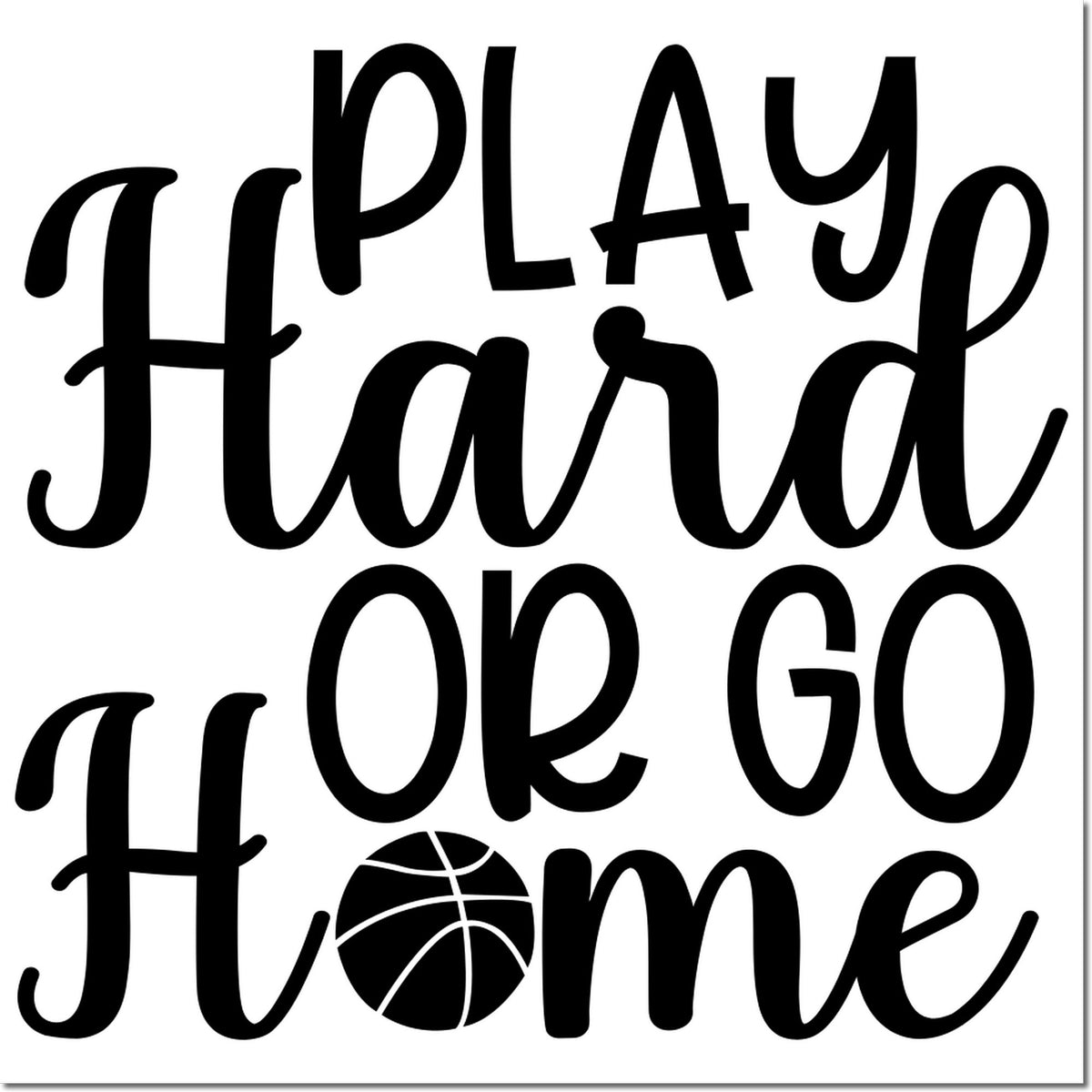 Black rubber stamp seal with stylized Play Hard or Go Home text and basketball icon on a white background.