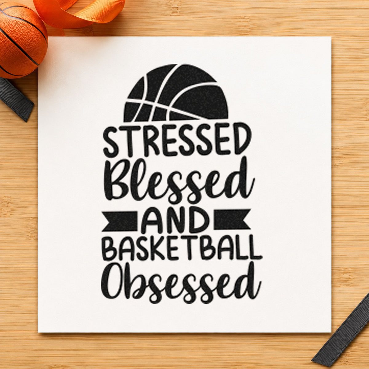 Stressed Blessed Basketball Obsessed rubber stamp printed in black ink, ready for game day task sheet and similar paper crafts.