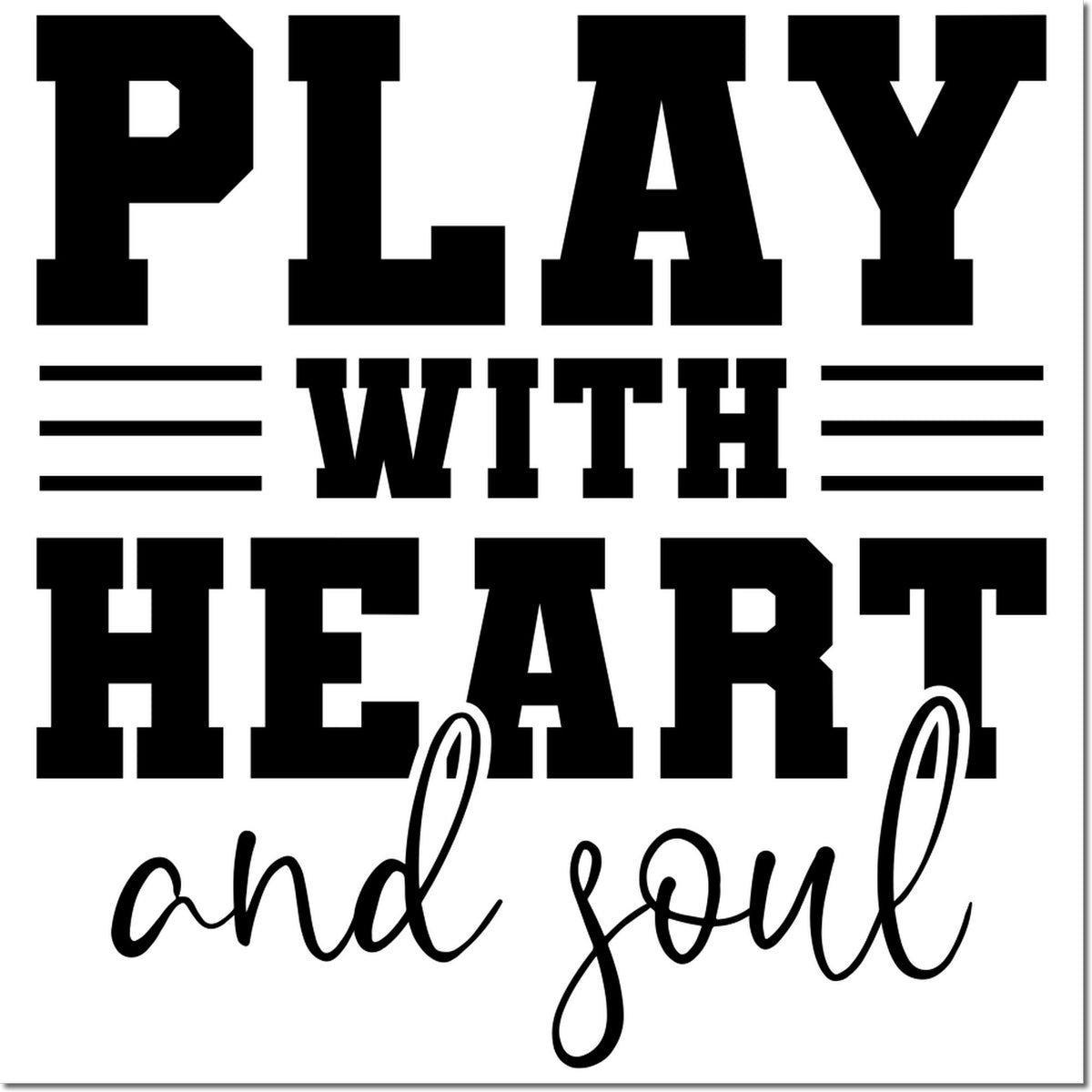 Black stamp-style seal reading PLAY WITH HEART and soul in bold block and cursive lettering on white.