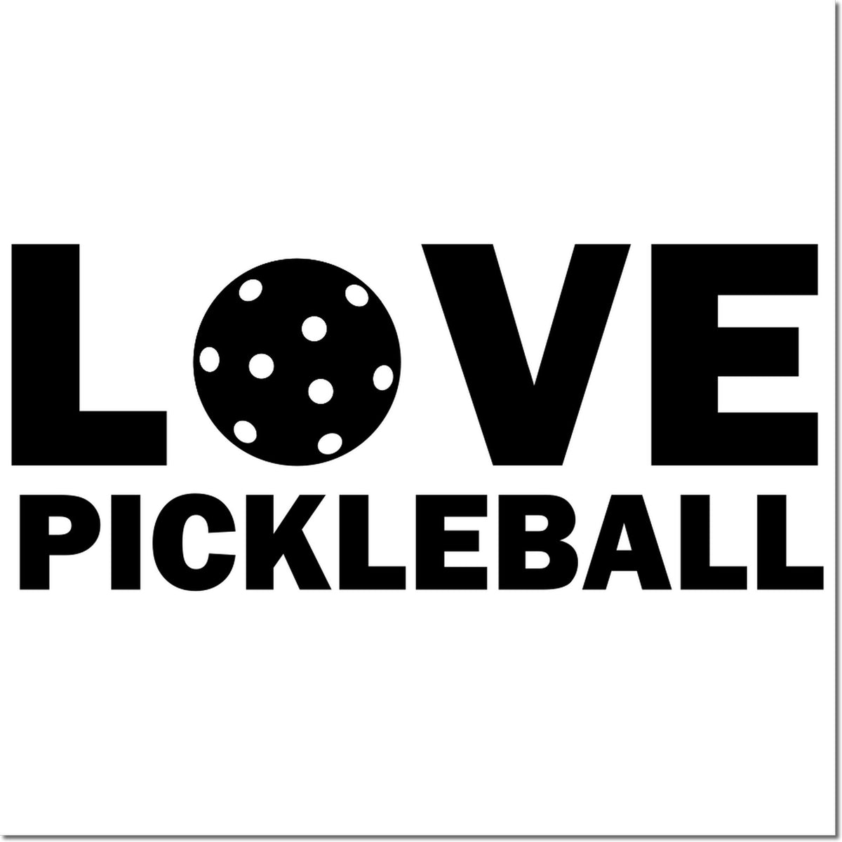 Black LOVE PICKLEBALL stamp and seal design on white, with a pickleball replacing the O and bold block letters.