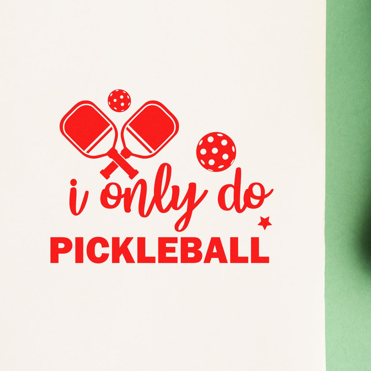 Red stamp/seal design for pickleball with crossed paddles, dotted balls, and i only do PICKLEBALL on white.