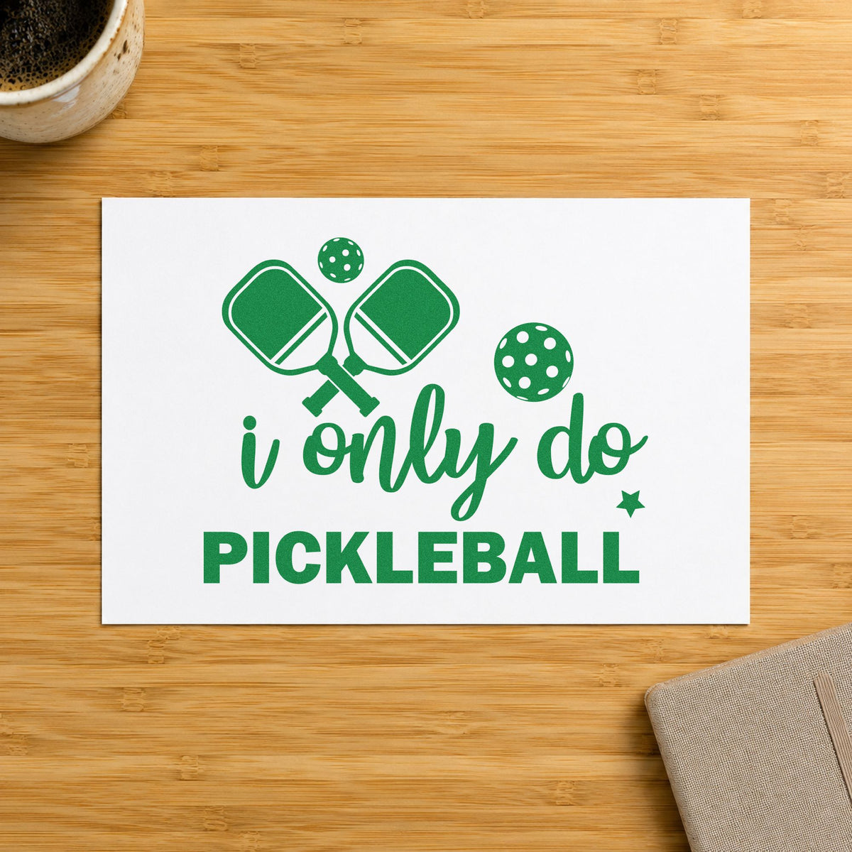 Only Do Pickleball Quote craft stamp imprint in green ink on a handmade project, one idea being play log cards.