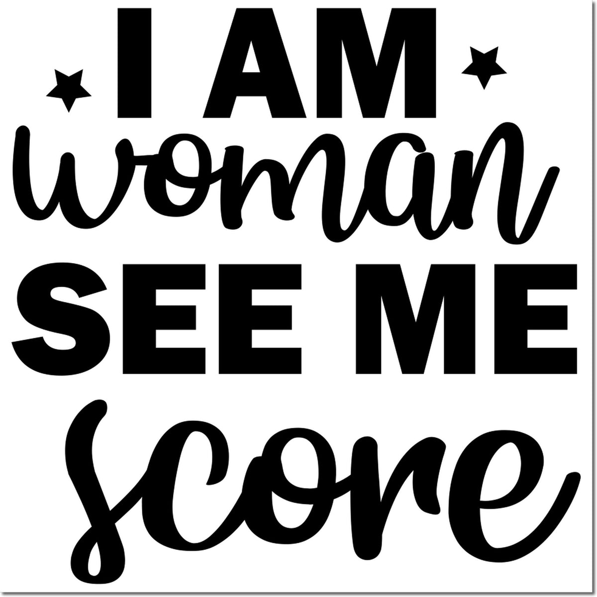 Black typography stamp and seal design reading I AM woman SEE ME grow with stars on a white background.