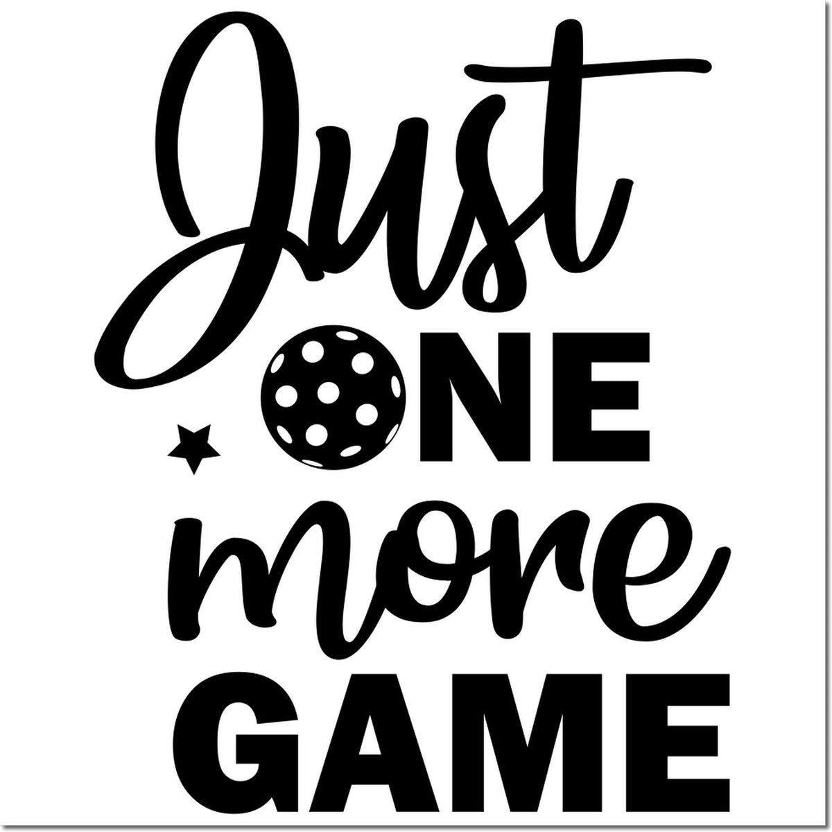 Black Just One More Game pickleball stamp and seal design with bold script, dotted ball icon, and star on white background.