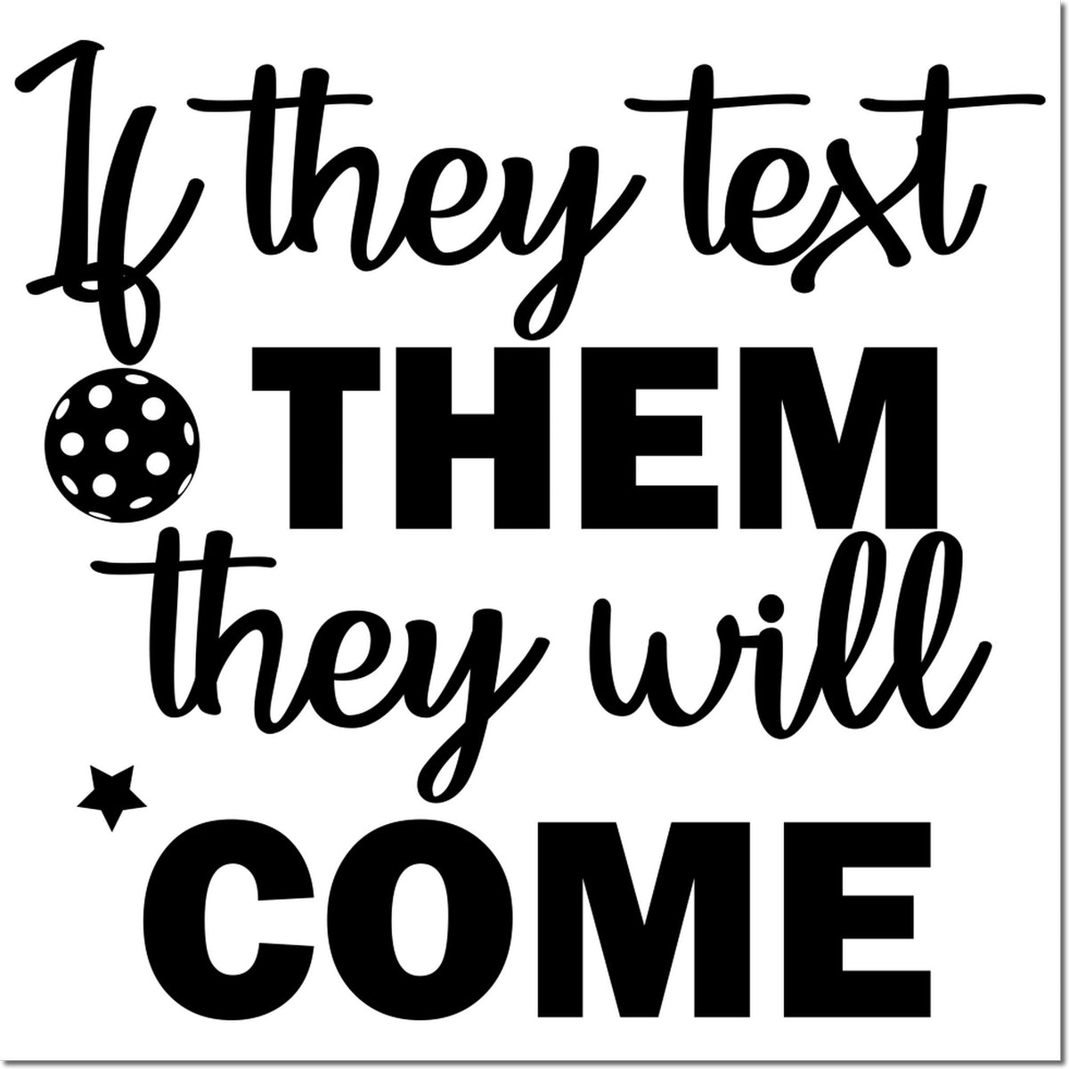 Black custom rubber stamp and seal design on white, reading 'If they text THEM they will COME,' with football icon and star.