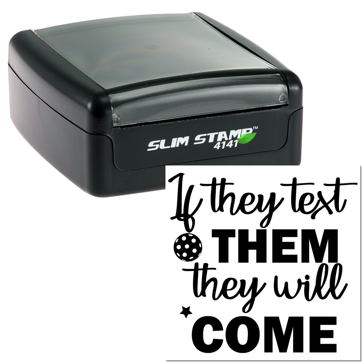 Black Slim Stamp 4141 self-inking stamp and seal with gray top, featuring If they text them they will come design.