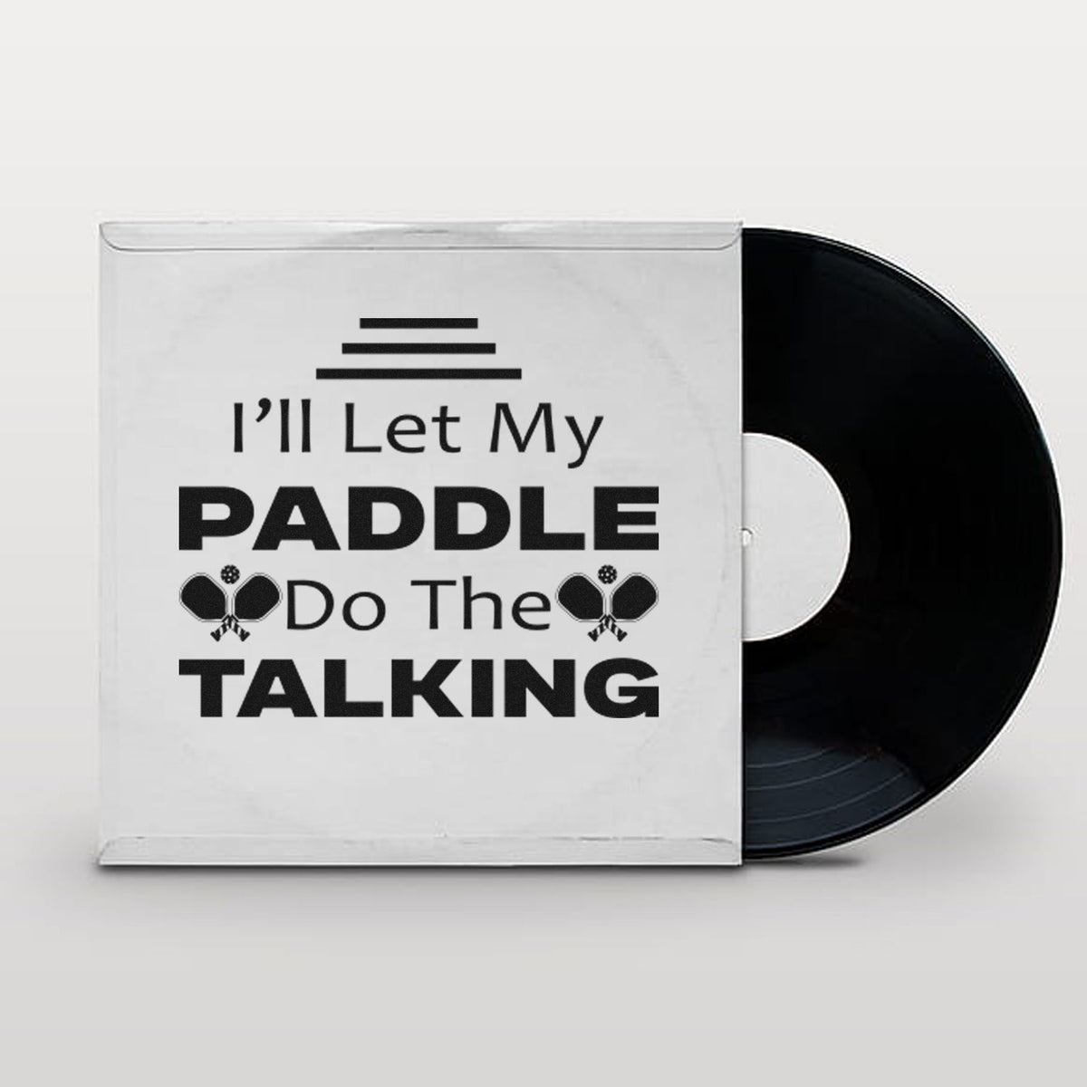 Custom stamp and seal design on white sleeve, black vinyl record peeking out, with bold black Ill Let My Paddle Do The Talking text.