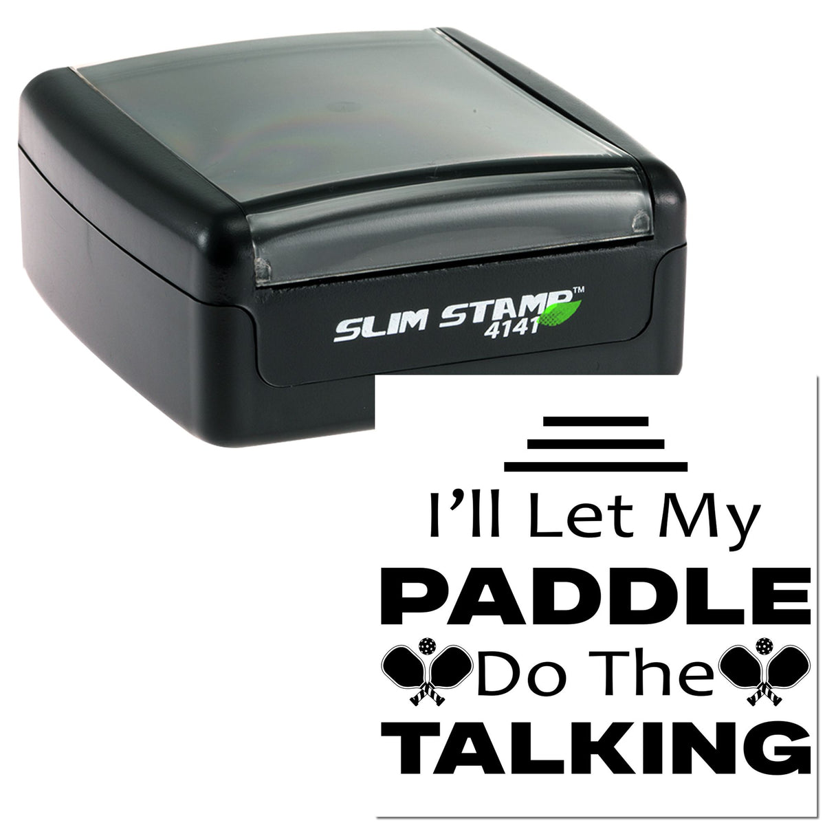 Black Slim Stamp 4141 self-inking stamp and seal with clear cover and Ill Let My Paddle Do The Talking design.
