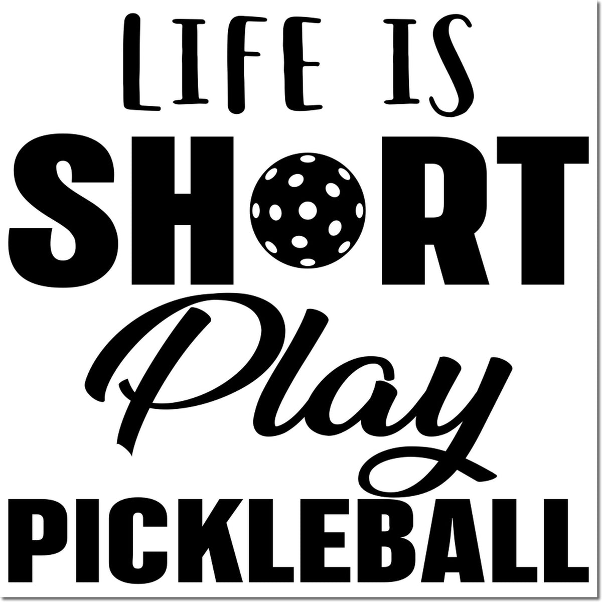 Black stamp and seal design with Life is short Play Pickleball text on a white background.