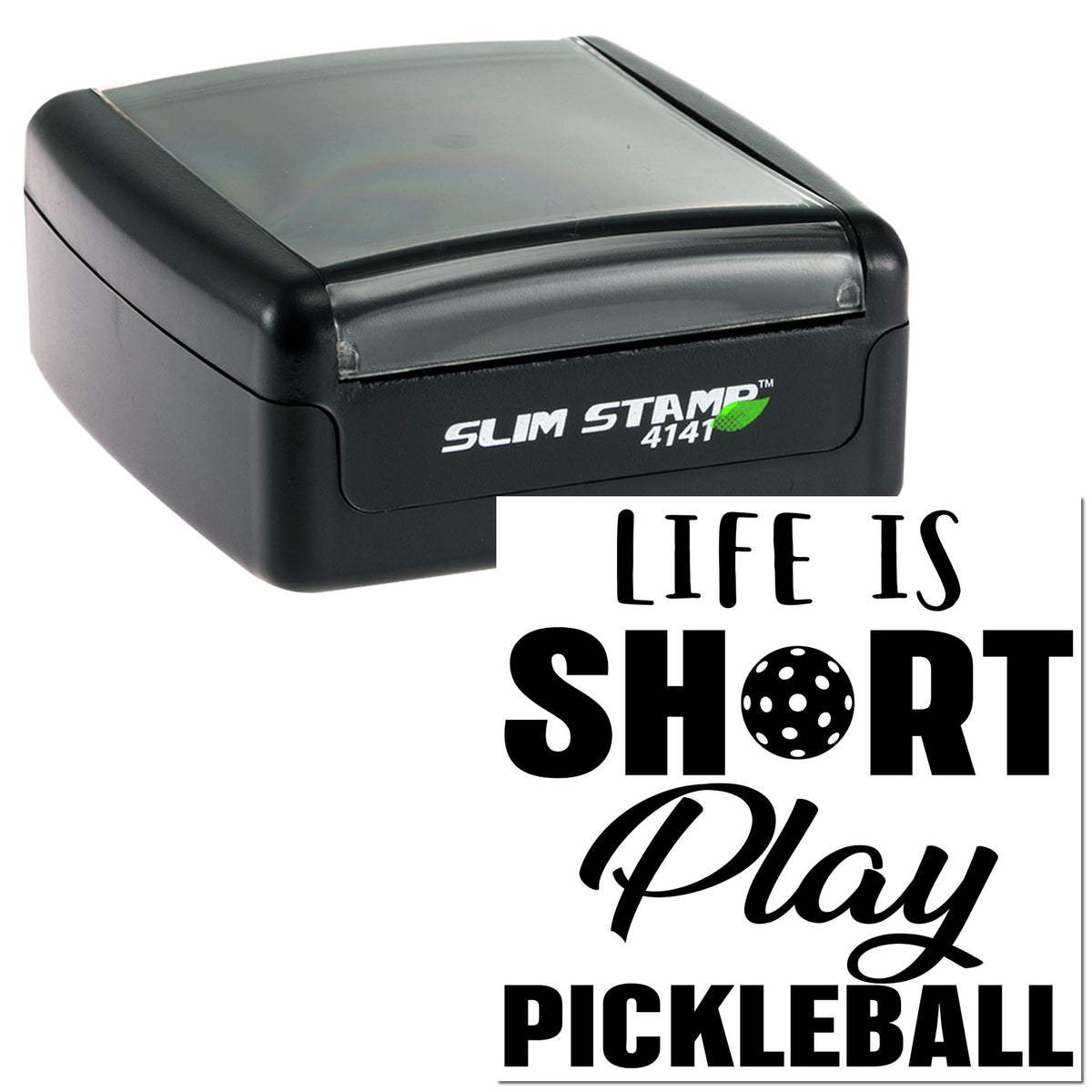 Black self-inking slim stamp with clear cover and Life Is Short Play Pickleball custom seal design.