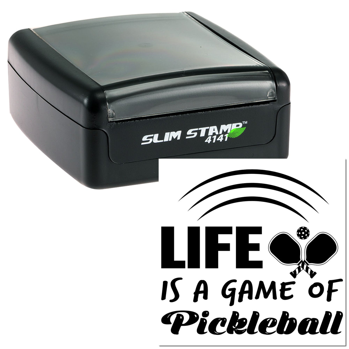Black Slim Stamp 4141 with clear cap and black pickleball seal reading Life is a game of Pickleball.