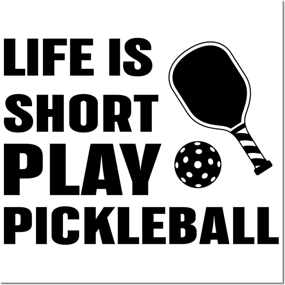 Black Life is Short Play Pickleball stamp and seal design with paddle and perforated pickleball on white background.
