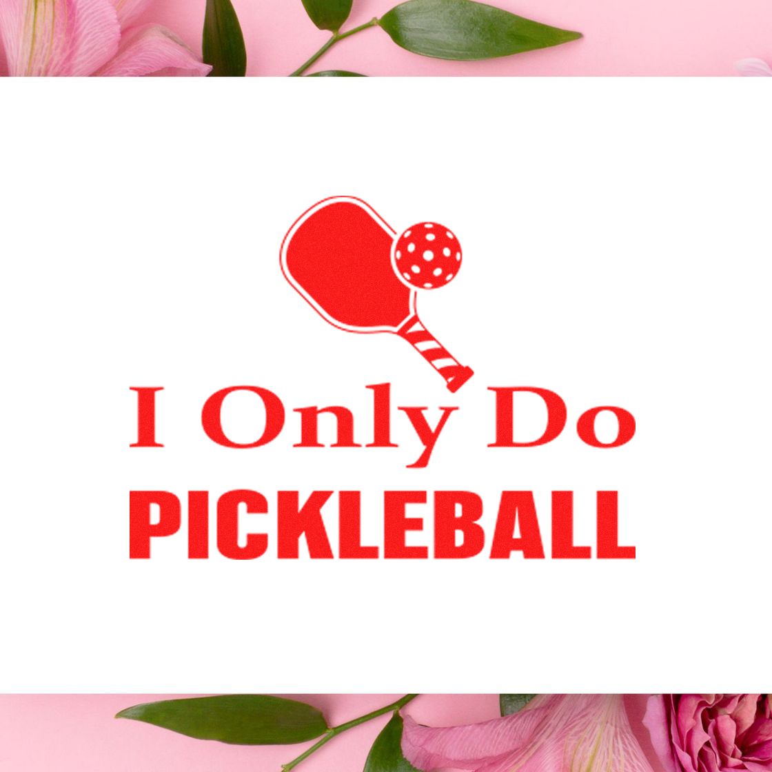 Red pickleball stamp and seal design with paddle and ball icon, reading I Only Do PICKLEBALL, on white with pink floral accents.