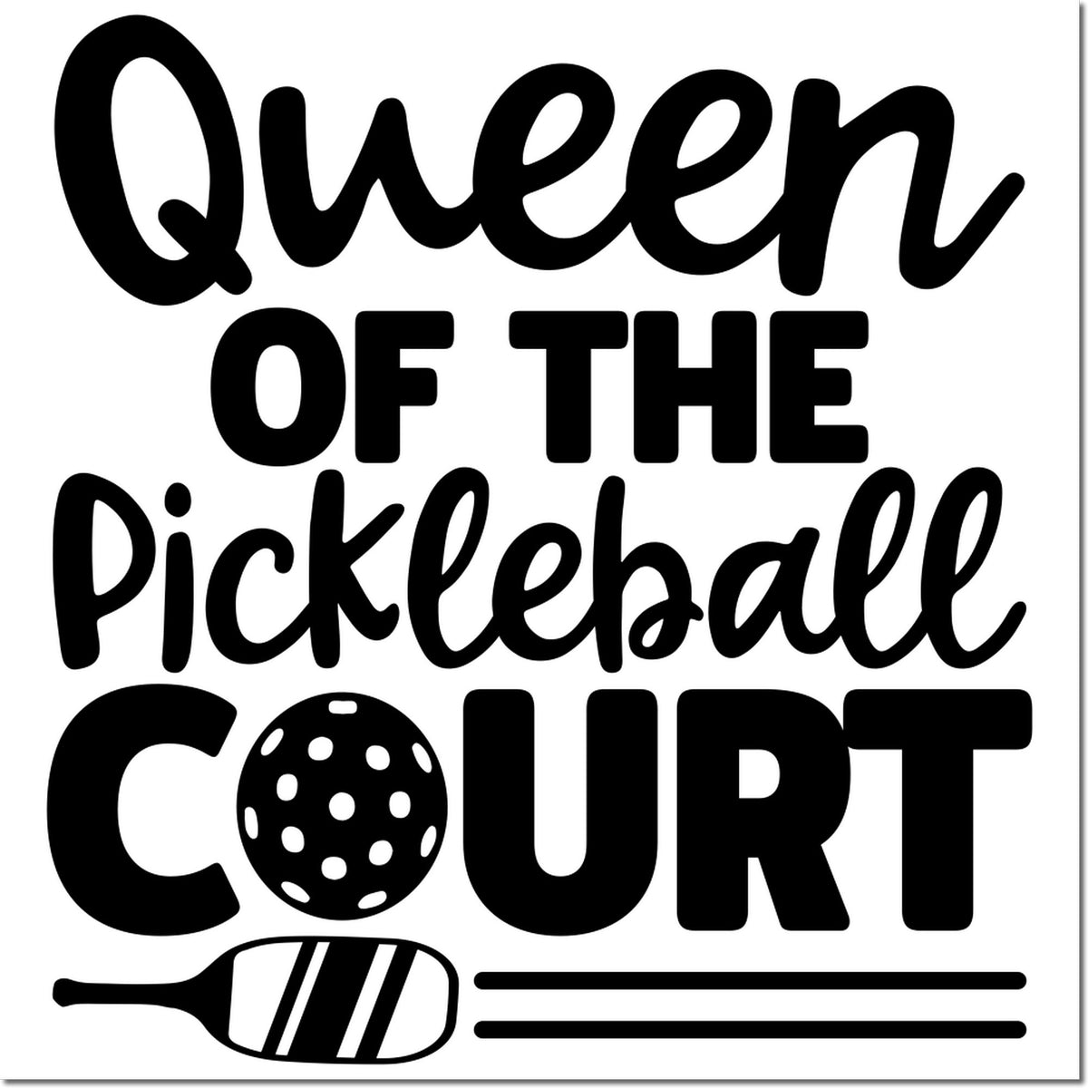 Black Queen of the Pickleball Court stamp design with pickleball paddle, ball, and bold text on white.