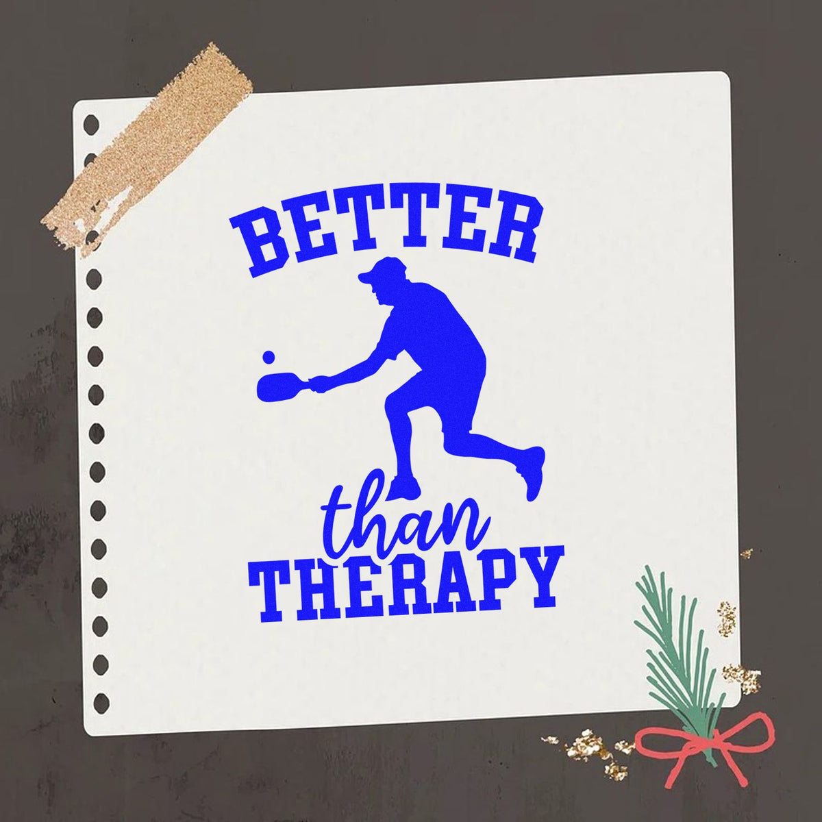 Blue custom stamp/seal design reading Better than therapy with pickleball player silhouette on a white sheet.