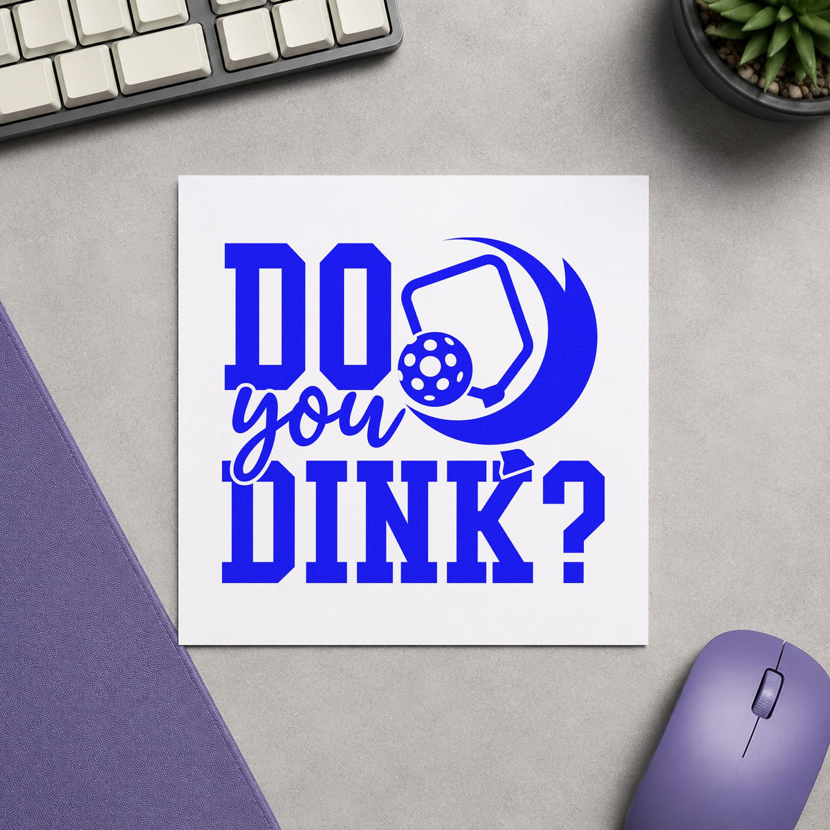 Do You Dink Question craft stamp in blue ink on cardstock, an easy option for booth cloth printing.