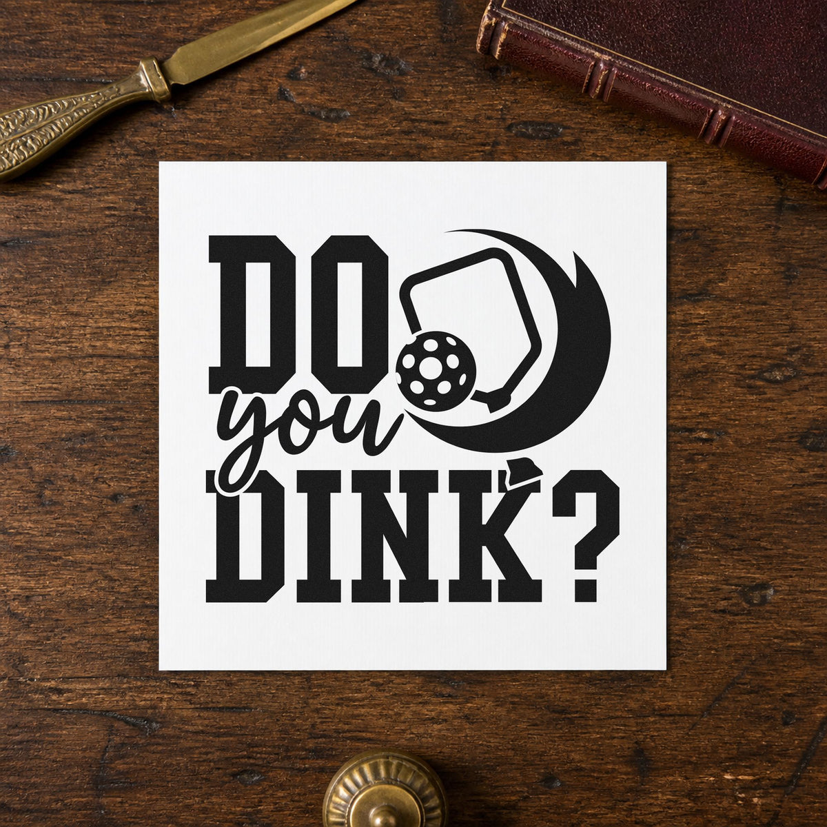 Do You Dink Question rubber stamp printed in black ink, ready for curved swoosh cards and similar paper crafts.