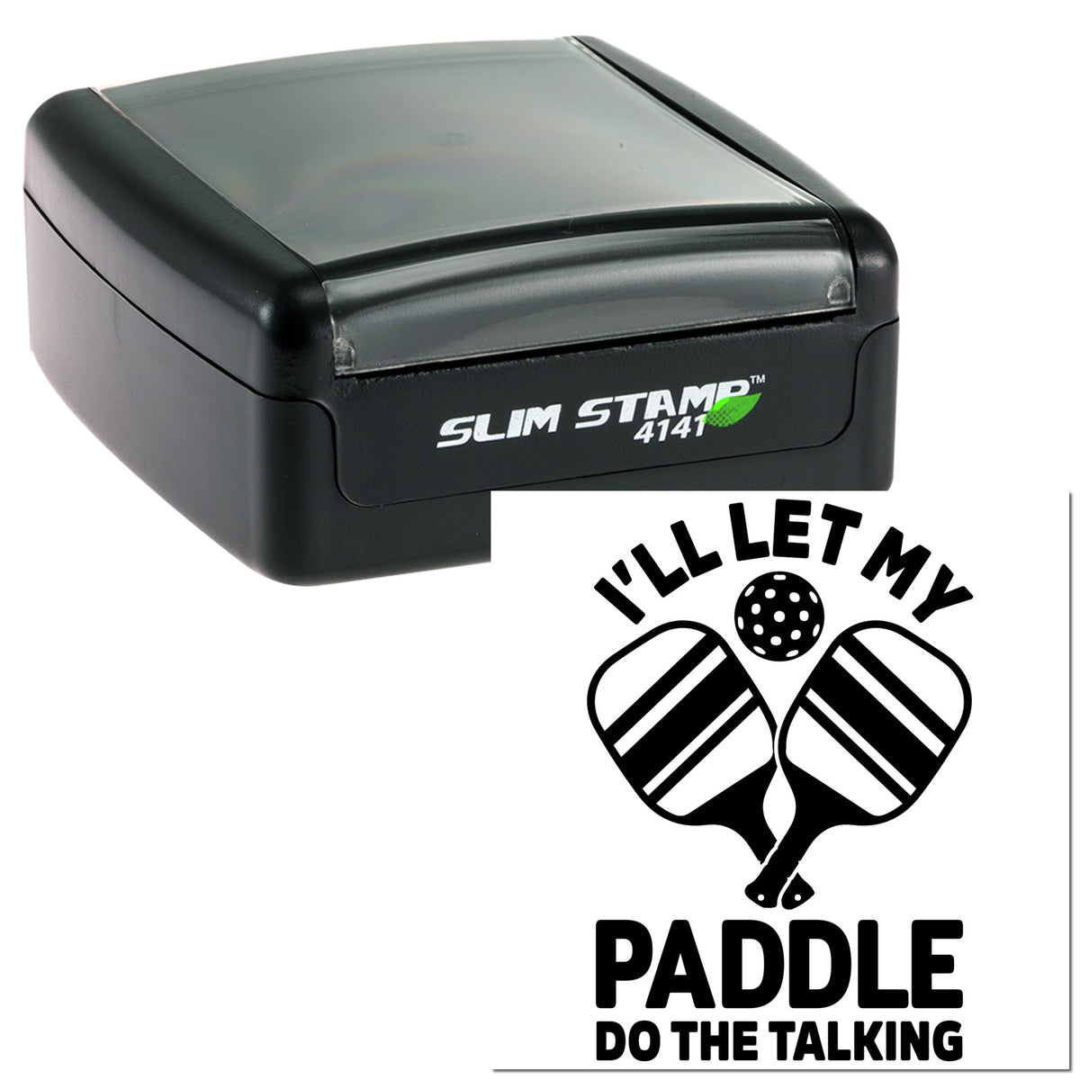 Black Slim Stamp 4141 with gray translucent top and paddle seal reading ILL LET MY PADDLE DO THE TALKING