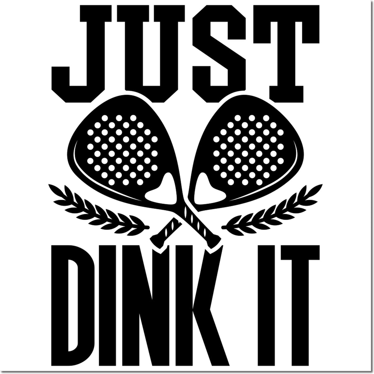 Black pickleball stamp seal reading JUST DINK IT, with crossed paddles, laurel leaves, and bold black lettering on white.