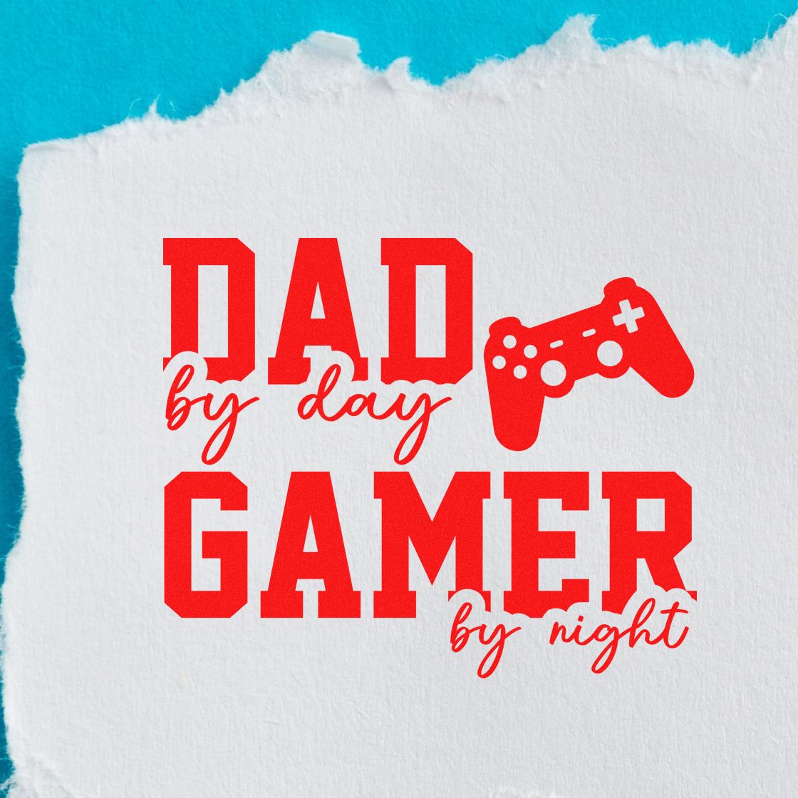 Red stamp-style seal design with Dad by day, Gamer by night text and game controller on white paper, turquoise background.