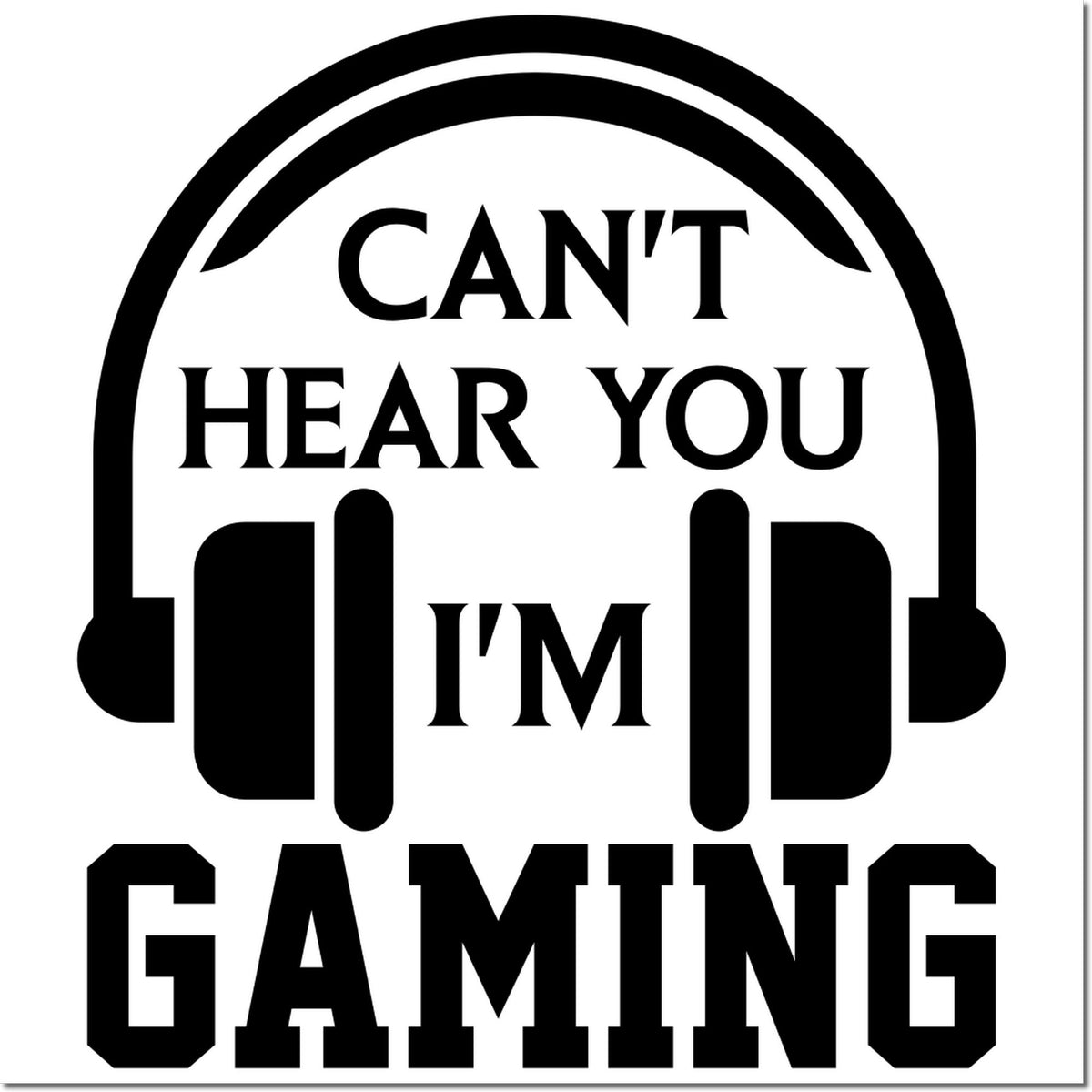 Black Cant Hear You Im Gaming stamp and seal design with headphones, in black on a white background.