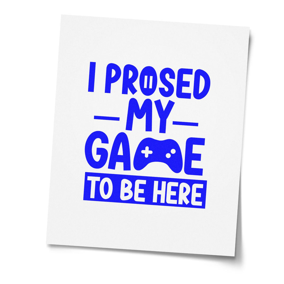 Blue stamp and seal design on white paper reading I pressed my game to be here with a game controller icon.