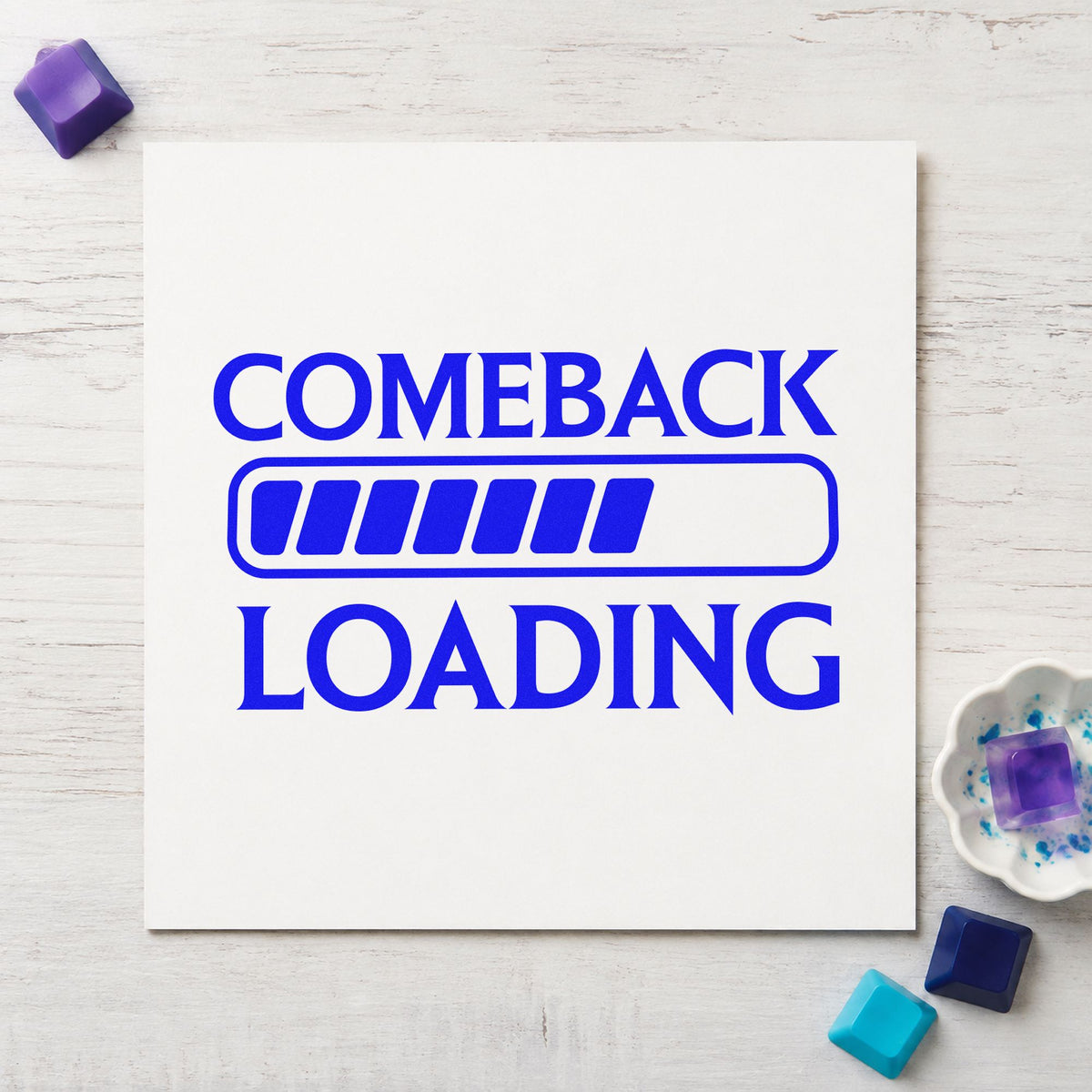 Comeback Loading Progress Bar craft stamp imprinted in blue ink on paper, a design suited to framed desk shelf.