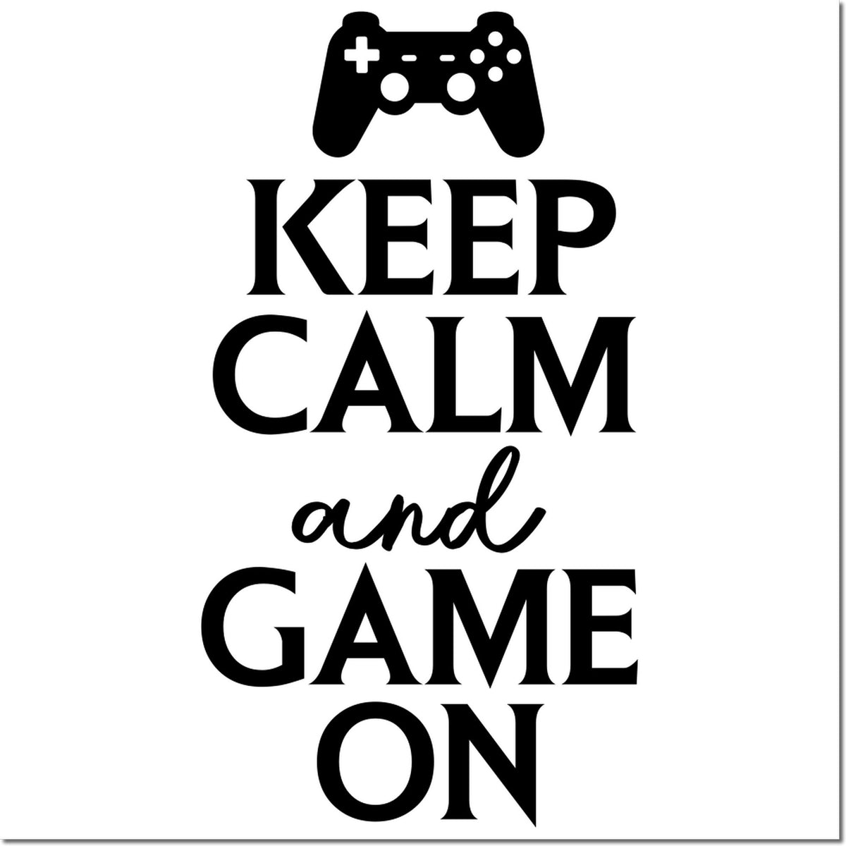 Black stamp-style gaming design with controller icon and Keep Calm and Game On text on white background.