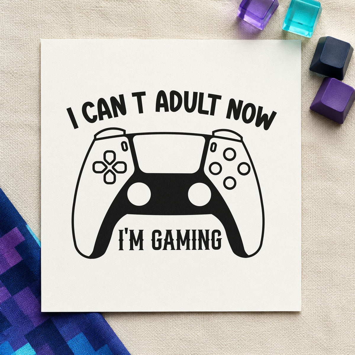 Cannot Adult Now Gaming rubber stamp printed in black ink, ready for setup task sheet and similar paper crafts.