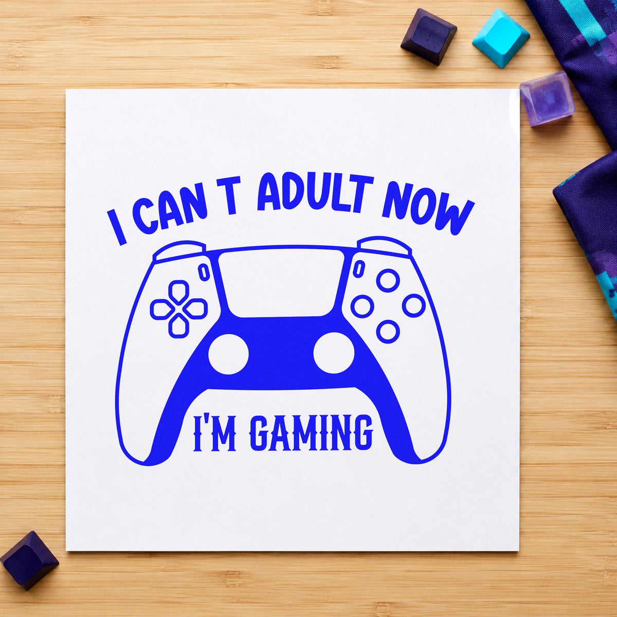 Cannot Adult Now Gaming craft stamp in blue ink on cardstock, an easy option for throw corner printing.