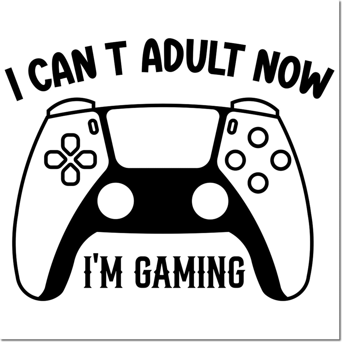 Black stamp/seal design with a gaming controller and bold text: I CANT ADULT NOW and IM GAMING on white.