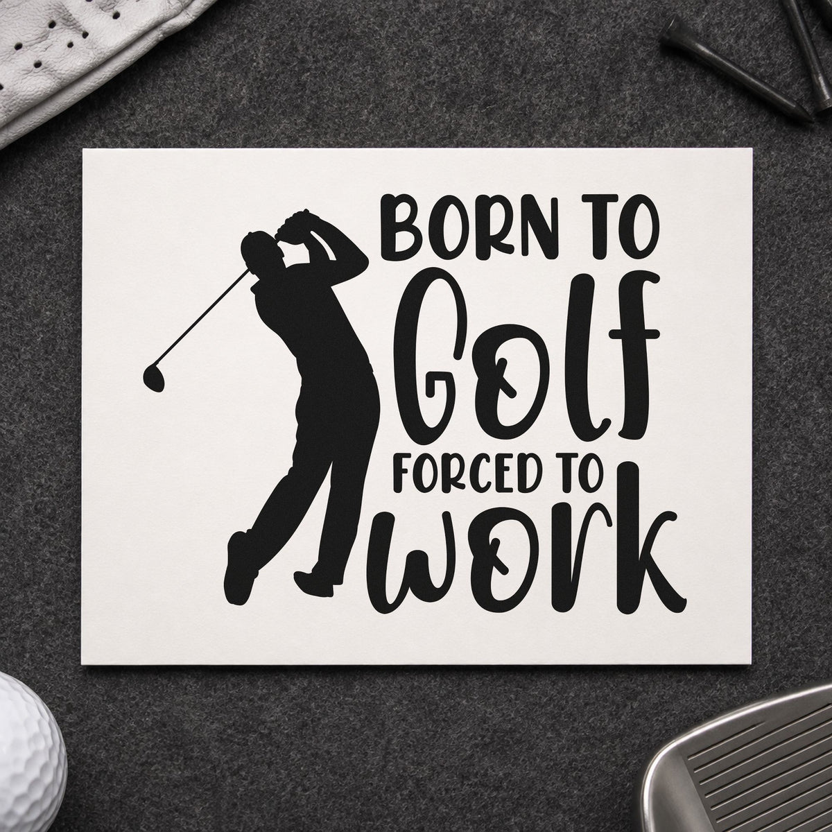 Born Golf Forced Work craft stamp in black ink on cardstock, an easy option for desk year album page.