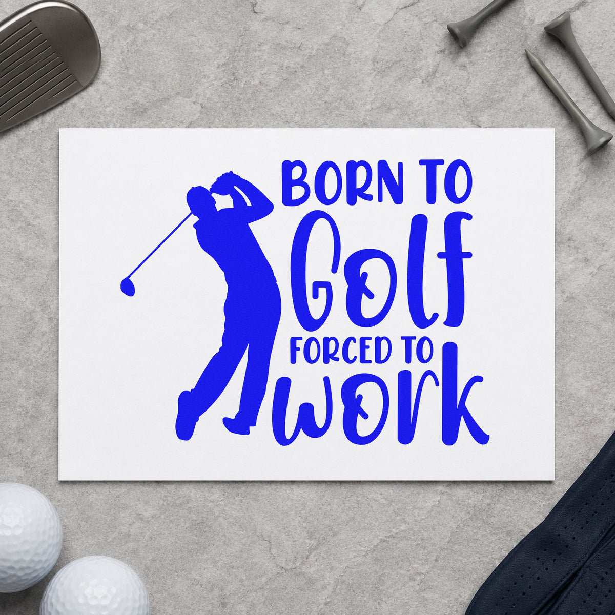 Born Golf Forced Work craft stamp in blue ink on cardstock, an easy option for mouse mat printing.