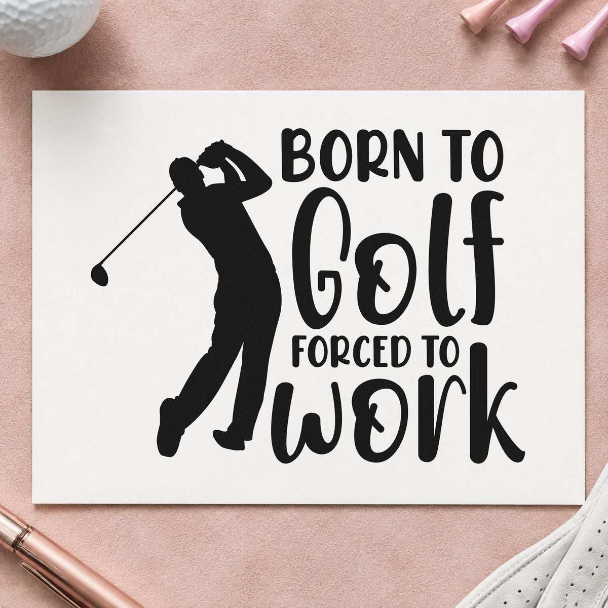 Born Golf Forced Work rubber stamp printed in black ink, ready for swinging golfer cards and similar paper crafts.