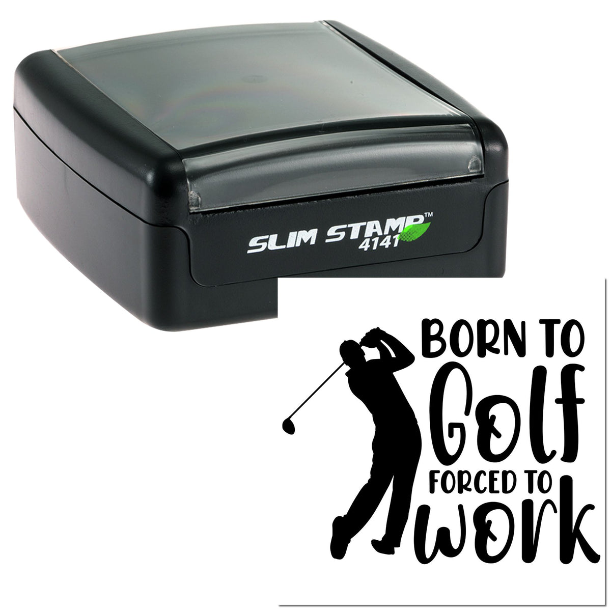 Black Slim Stamp 4141 and golf-themed seal with golfer silhouette, reading Born to Golf, Forced to Work