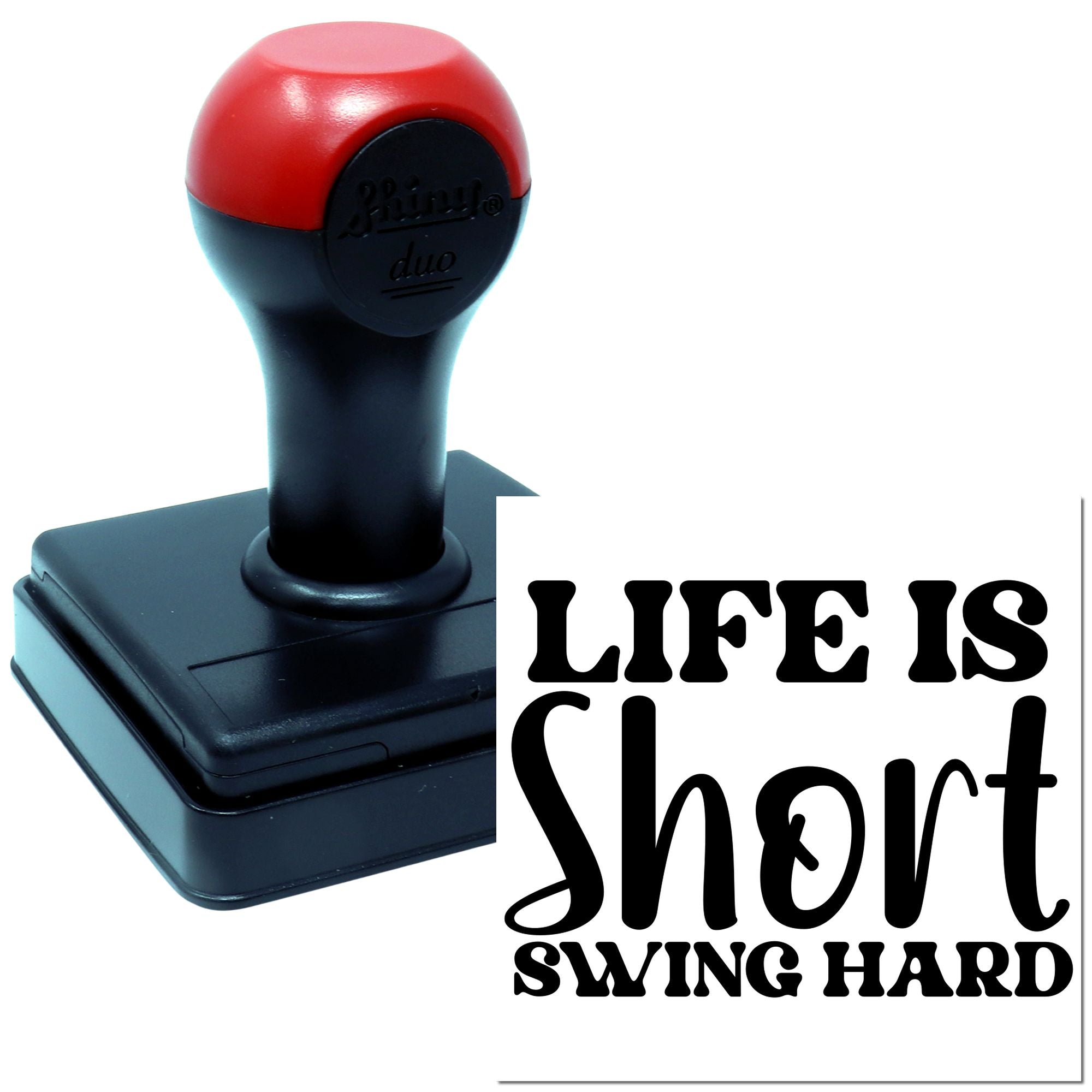 Duo Life Is Short Swing Hard Hand Stamp