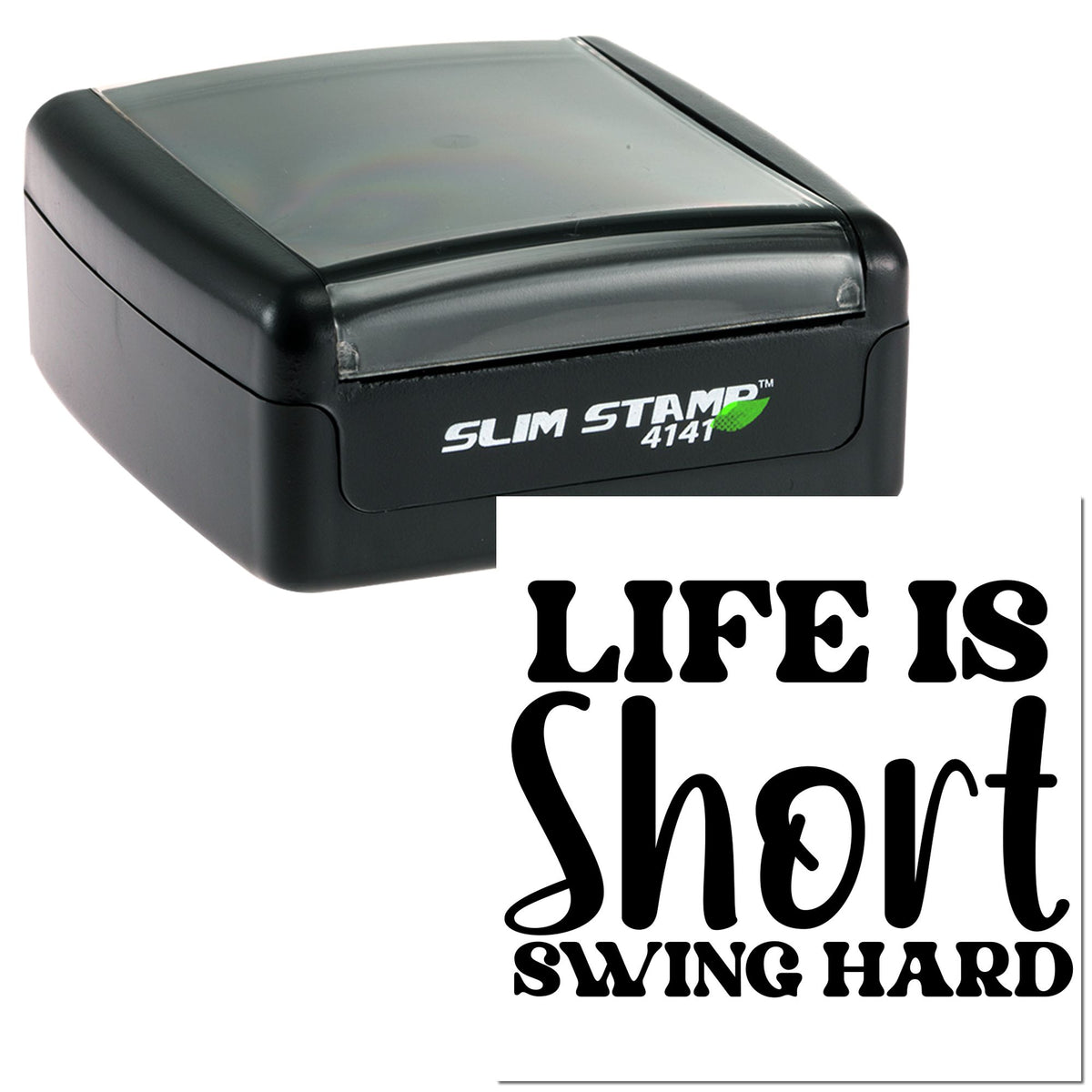 Black Slim Stamp 4141 self-inking stamp and seal with bold Life Is Short, Swing Hard imprint on a white background.