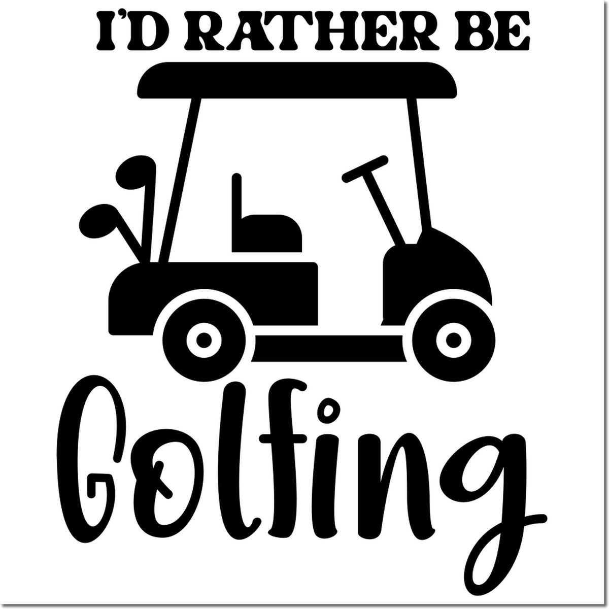 Black Id Rather Be Golfing stamp and seal design with golf cart icon on white background.