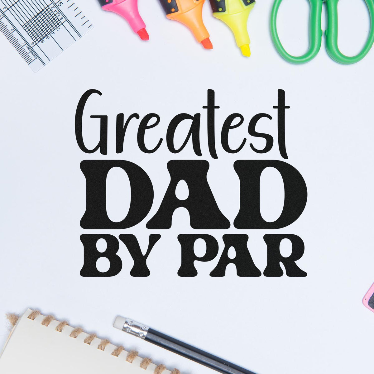 Premium Wooden Greatest Dad By Par Block Lettering Stamp - Vintage Pro imprint stamped in black ink. Greatest DAD BY PAR appears in mixed narrow lettering and bold capitals.