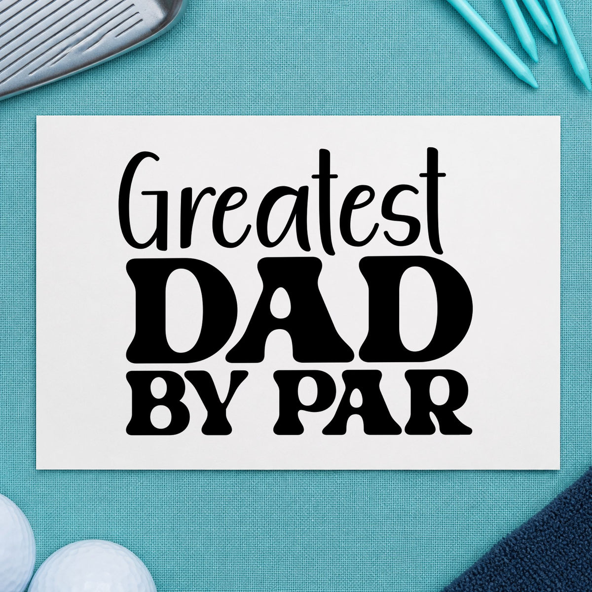 Greatest Dad By Par rubber stamp printed in black ink, ready for set history sheet and similar paper crafts.
